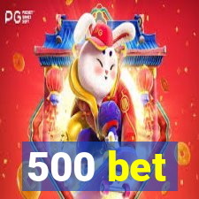 500 bet